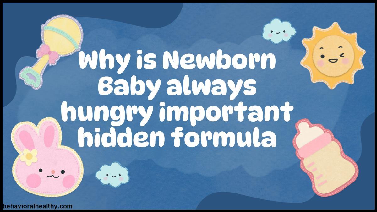 Why is Newborn Baby always hungry important hidden formula.jpg